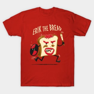 Erik the Bread T-Shirt